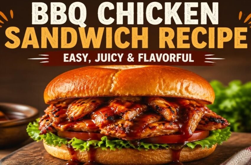 BBQ Chicken Sandwich Recipe – Easy, Juicy & Flavorful